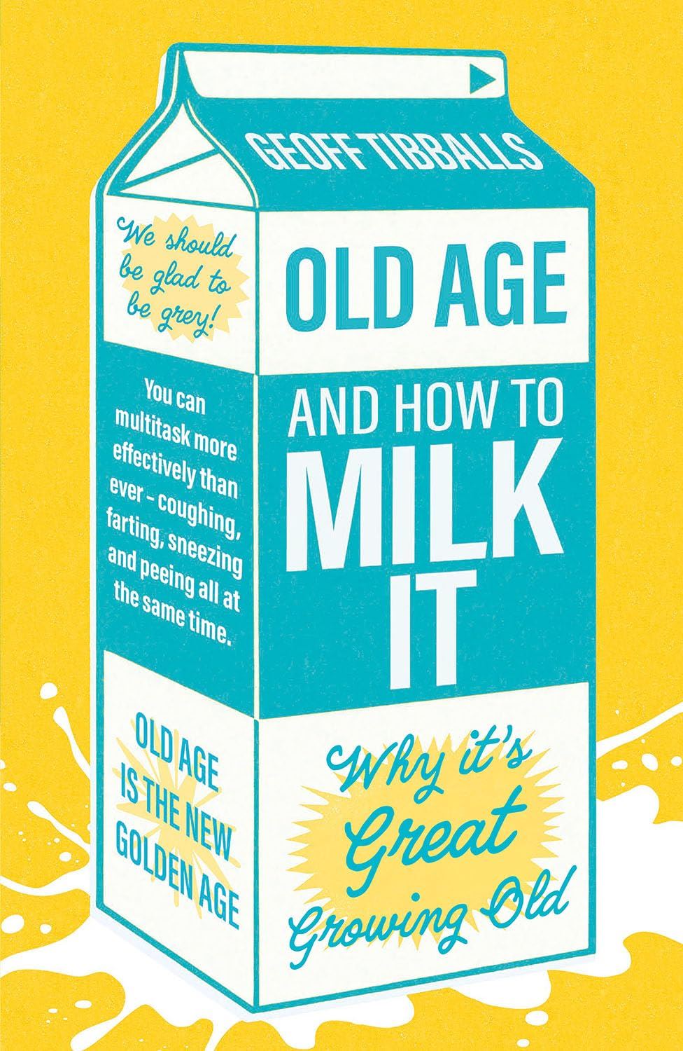 OLD AGE AND HOW TO MILK IT: WHY ITS GREAT GROWING