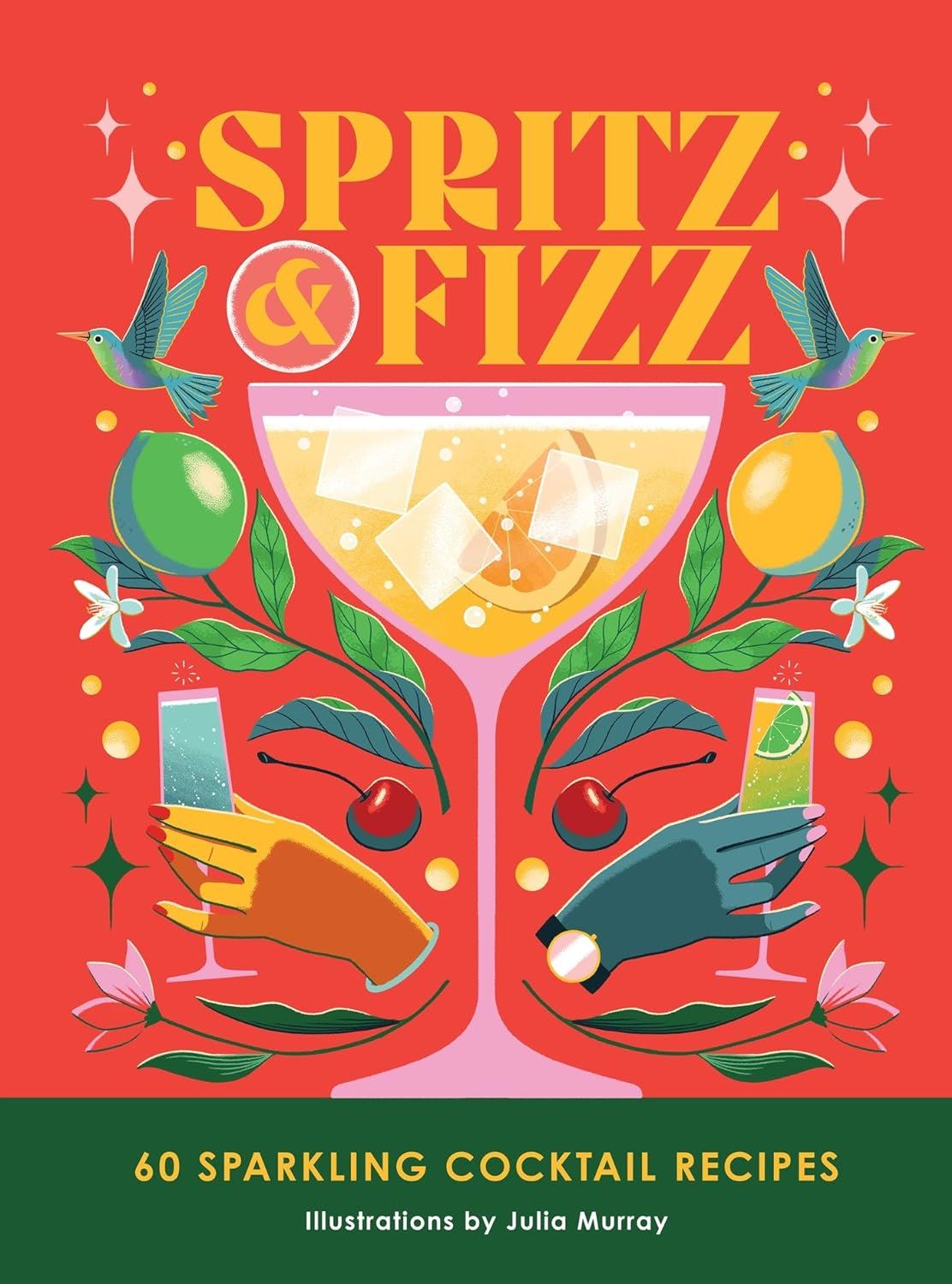 SPRITZ AND FIZZ: 60 COCKTAILS RECIPES